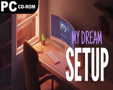 My Dream Setup: Complete Edition (7 DLCS)