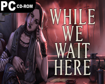 While We Wait Here: Soundtrack Edition