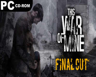 This War of Mine: Final Cut (v6.0.0 & 7 DLCS)
