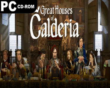 Great Houses of Calderia: Deluxe Edition (v1.0.0.1284)