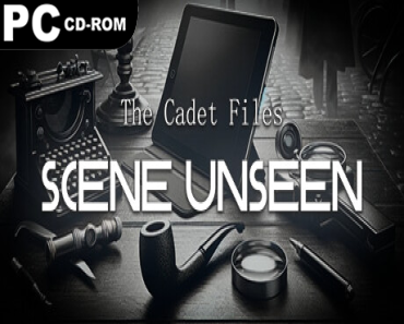 The Cadet Files: Scene Unseen + Windows 7 Fix
