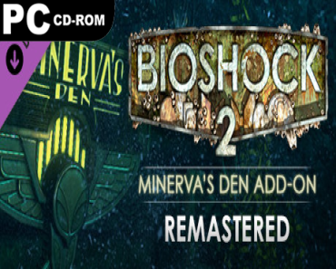 BioShock 2 Remastered + Minerva’s Den Remastered, (v1.0.122864)